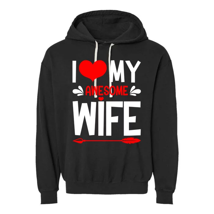 I Love My Awesome Funny Husband Funny Valentines Day Couple Gift Garment-Dyed Fleece Hoodie