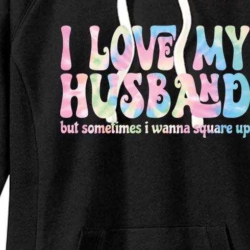 I Love My Husband But Sometimes I Wanna Square Up Tie Dye Women's Fleece Hoodie