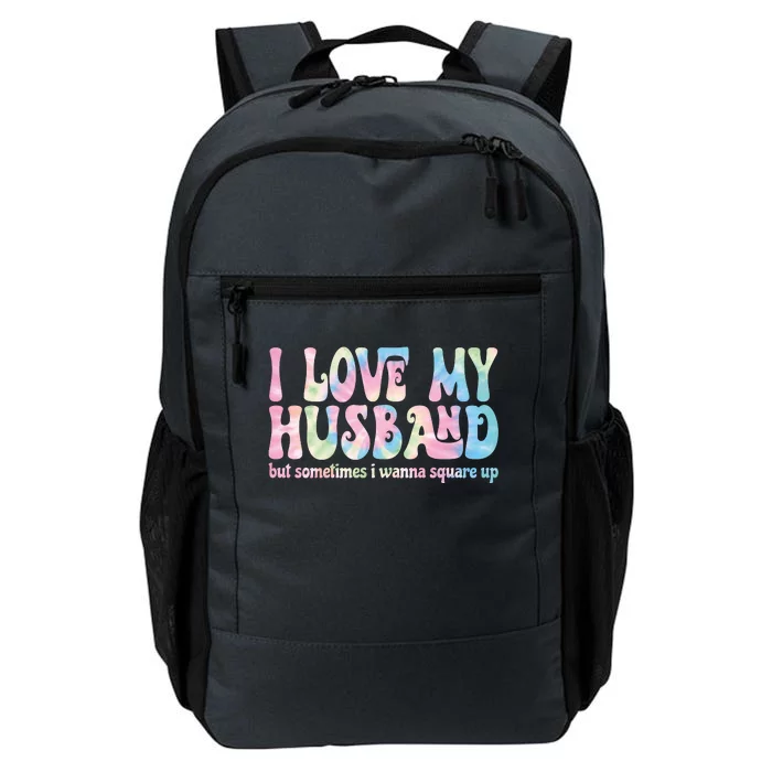 I Love My Husband But Sometimes I Wanna Square Up Tie Dye Daily Commute Backpack