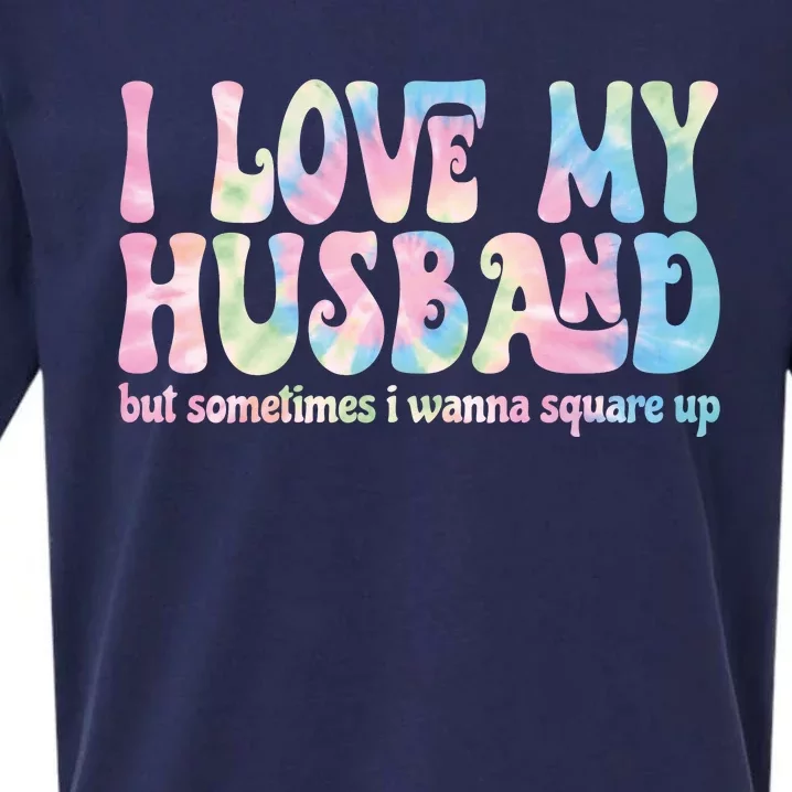 I Love My Husband But Sometimes I Wanna Square Up Tie Dye Sueded Cloud Jersey T-Shirt