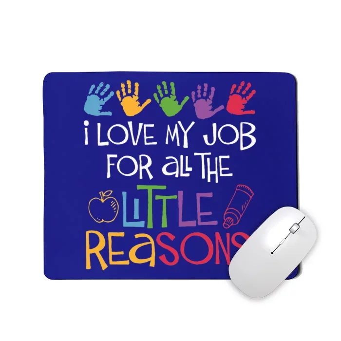 I Love My Job For All The Little Reasons Teacher Mousepad