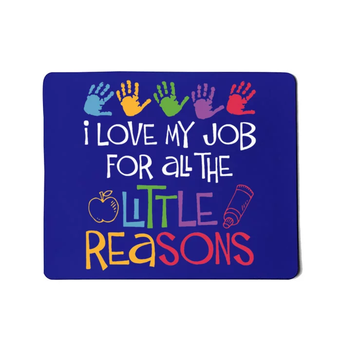 I Love My Job For All The Little Reasons Teacher Mousepad