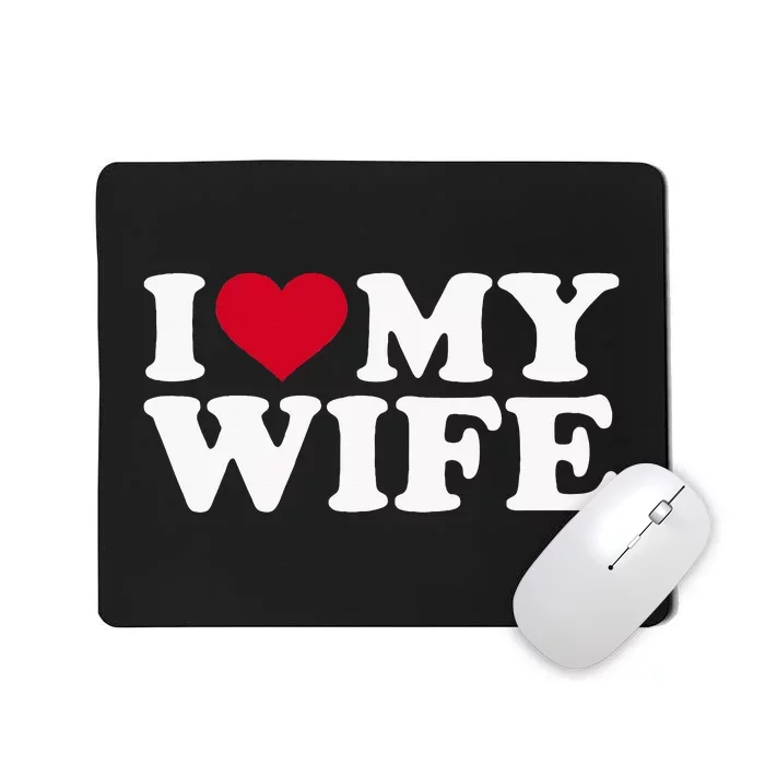 I Love My Wife Funny Valentine Day Mousepad