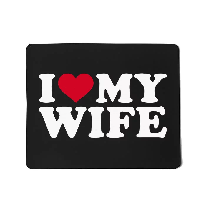 I Love My Wife Funny Valentine Day Mousepad