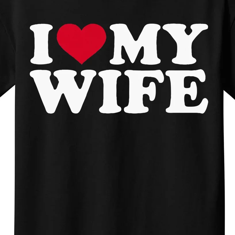 I Love My Wife Funny Valentine Day Kids T-Shirt