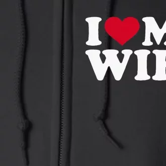 I Love My Wife Funny Valentine Day Full Zip Hoodie