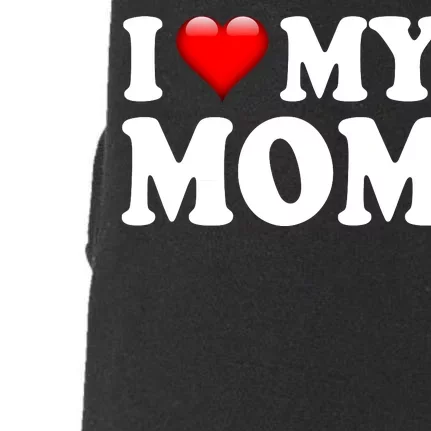 I Love My Mom Doggie 3-End Fleece Hoodie