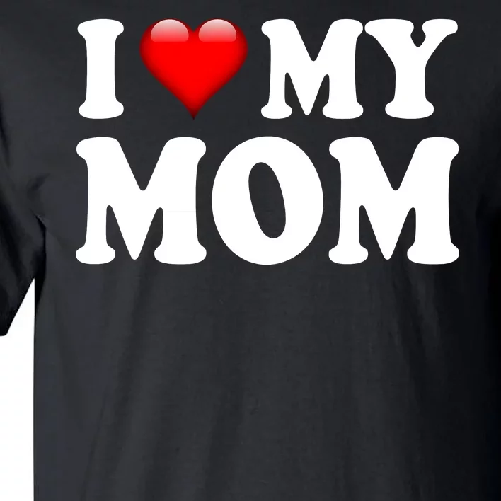 I Love My Mom Tall T-Shirt