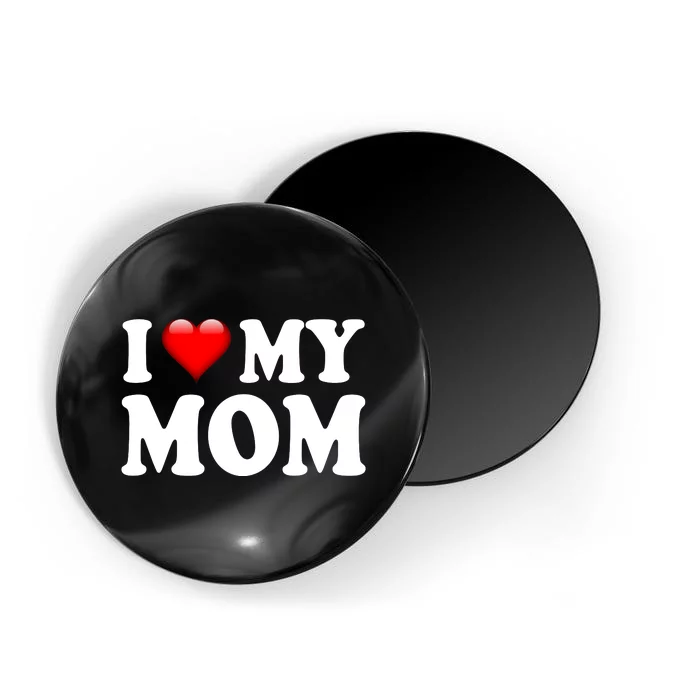 I Love My Mom Magnet