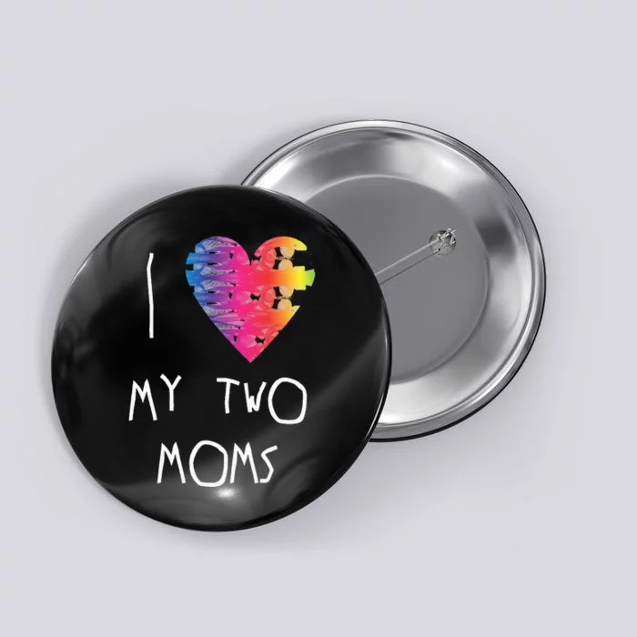 I Love My Two Moms Lgbt Pride Month Button