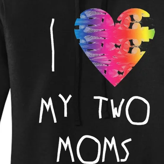 I Love My Two Moms Lgbt Pride Month Women's Pullover Hoodie