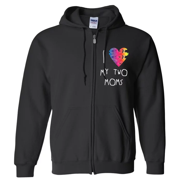 I Love My Two Moms Lgbt Pride Month Full Zip Hoodie