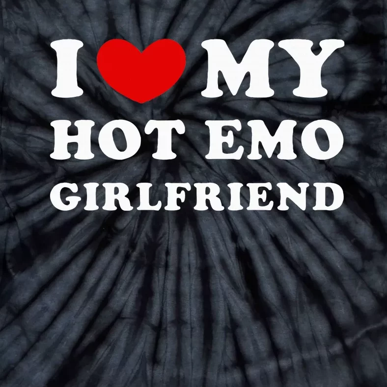 I Love My Hot Emo Girlfriend Tie-Dye T-Shirt