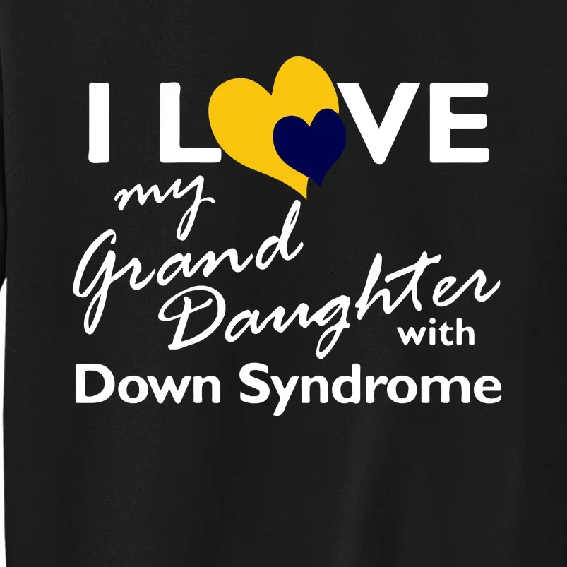 I Love My Granddaughter With Down Syndrome Gift Family Matching Tall Sweatshirt