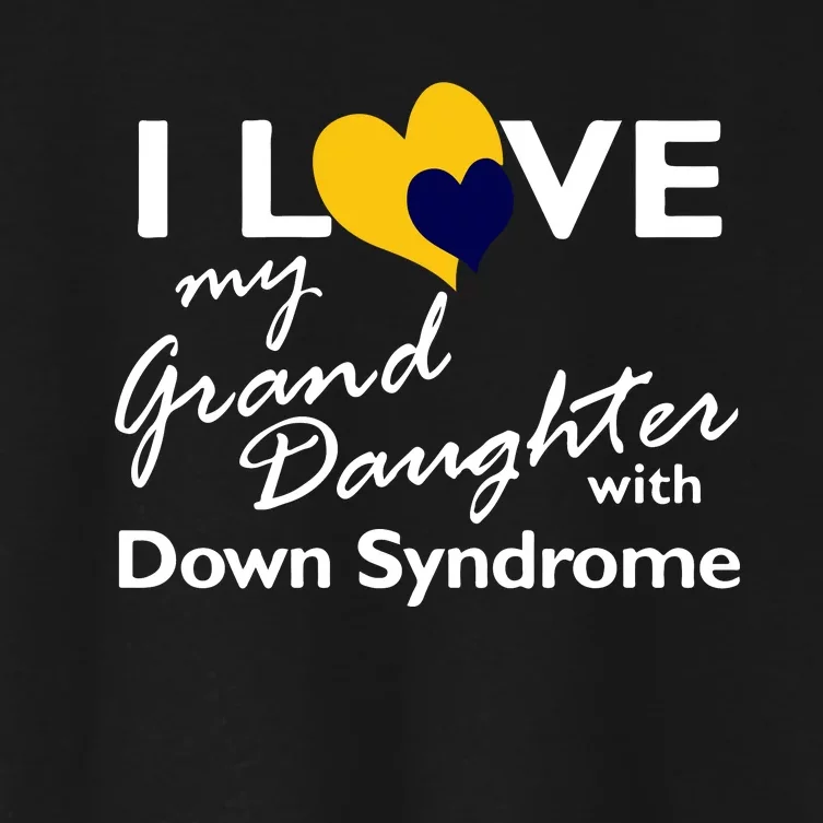 I Love My Granddaughter With Down Syndrome Gift Family Matching Women's Crop Top Tee