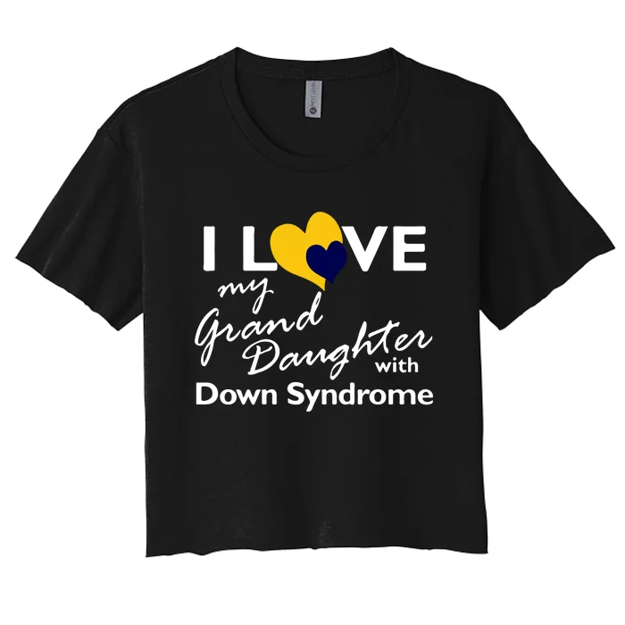 I Love My Granddaughter With Down Syndrome Gift Family Matching Women's Crop Top Tee