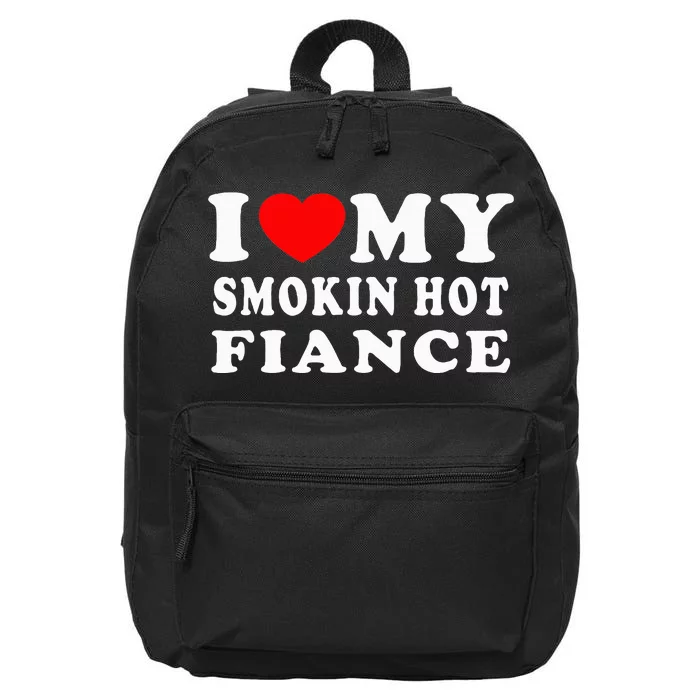 I Love My Smoking Hot Fiance I Heart My Smokin Fiance 16 in Basic Backpack