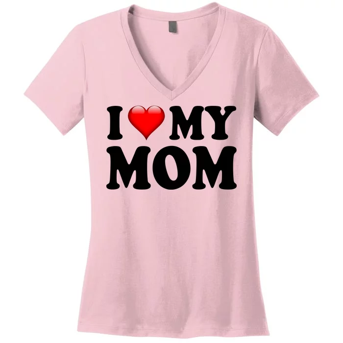 I Love My Mom Women's V-Neck T-Shirt