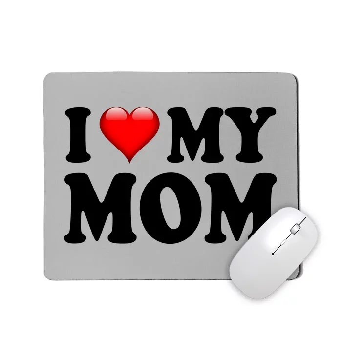 I Love My Mom Mousepad