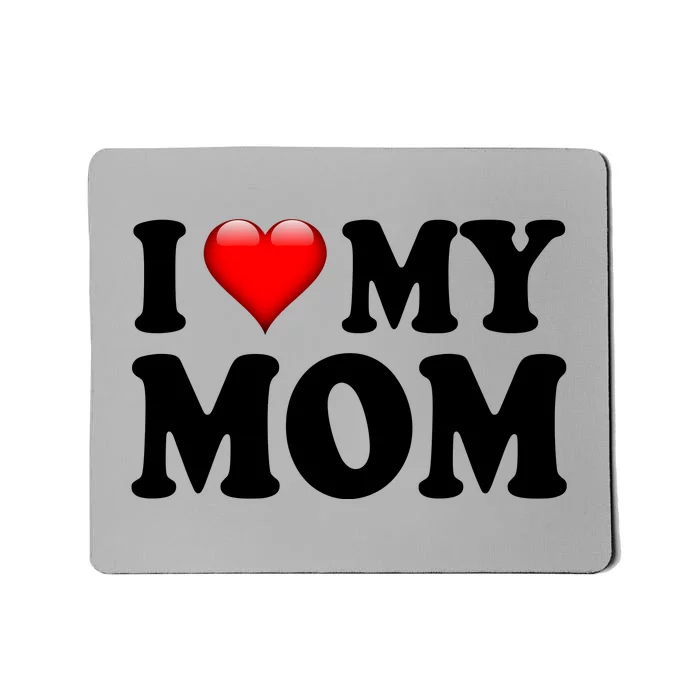 I Love My Mom Mousepad