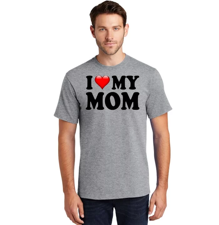 I Love My Mom Tall T-Shirt