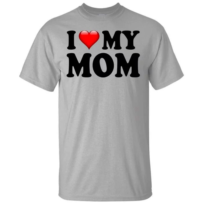 I Love My Mom Tall T-Shirt