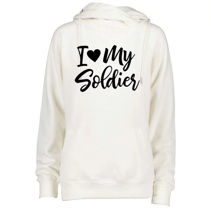 I Love My Soldier Military Deployt Cool Gift Meaningful Gift Womens Funnel Neck Pullover Hood