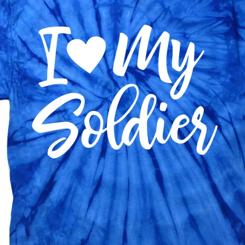 I Love My Soldier Military Deployt Cool Gift Meaningful Gift Tie-Dye T-Shirt