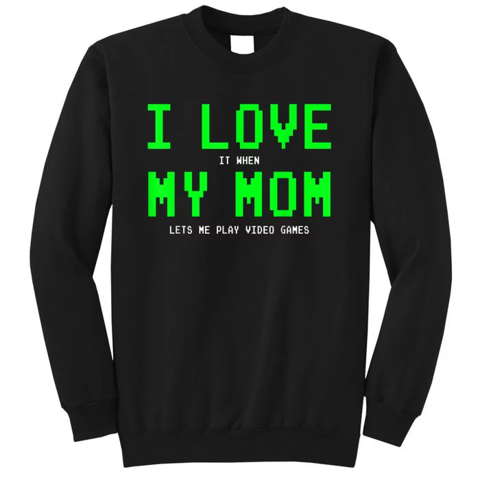 I Love My Mom Shirt Gamer Gifts For N Boys Video Games Tall Sweatshirt