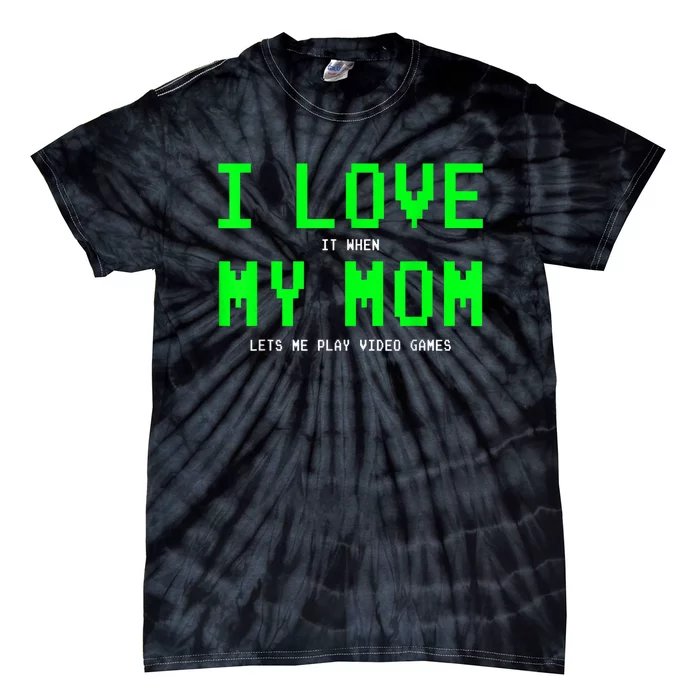 I Love My Mom Shirt Gamer Gifts For N Boys Video Games Tie-Dye T-Shirt