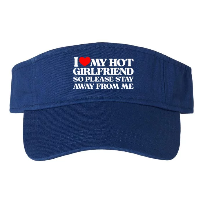 I Love My Girlfriend I Love My Hot Girlfriend So Stay Away Valucap Bio-Washed Visor