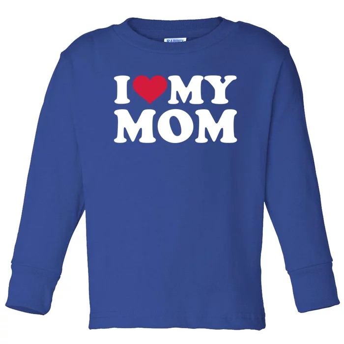 I Love My Mom Gift Toddler Long Sleeve Shirt