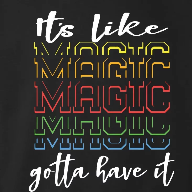 Its Like Magic Gotta Have It Toddler Hoodie