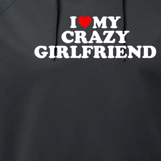 I Love My Crazy Girlfriend GF Red Heart Performance Fleece Hoodie