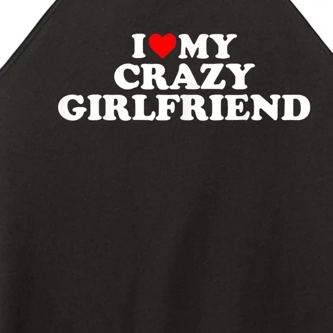 I Love My Crazy Girlfriend GF Red Heart Women’s Perfect Tri Rocker Tank