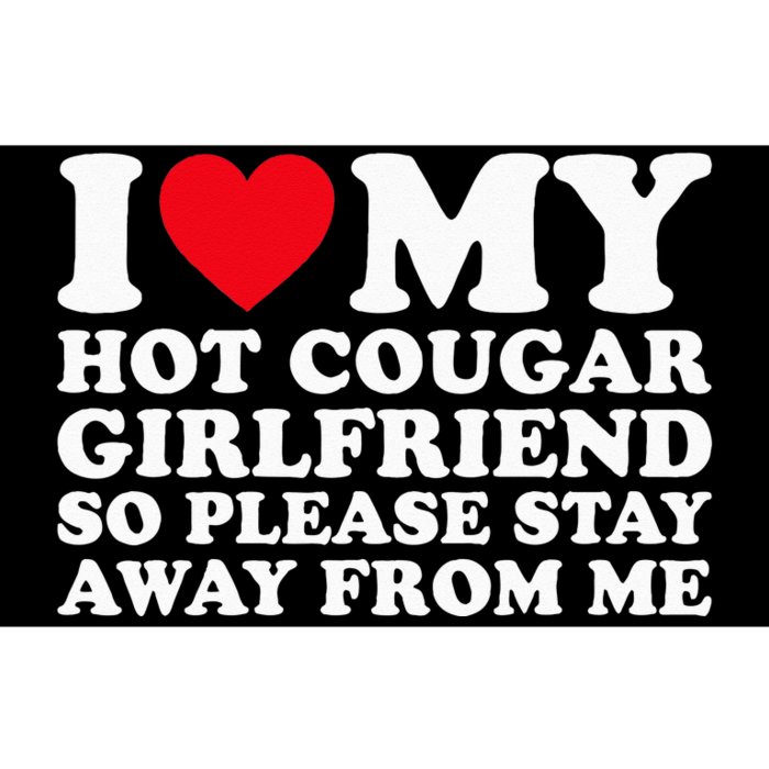 I Love My Hot Cougar Girlfriend So Please Stay Away From Me Bumper Sticker