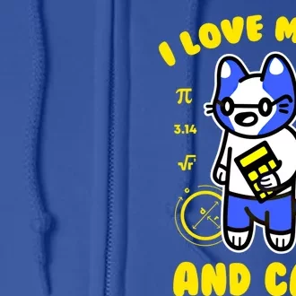 I Love Math And Cats Funny Pi Day Teacher Cat Lover Meaningful Gift Full Zip Hoodie