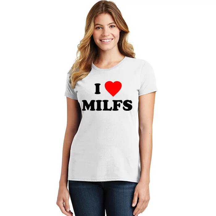 I Love MILFs TShirt Women's T-Shirt