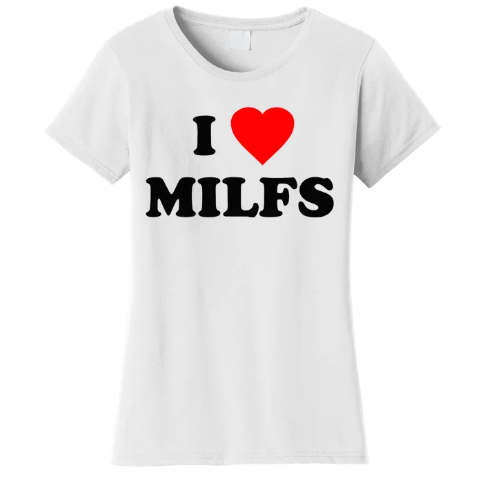 I Love MILFs TShirt Women's T-Shirt