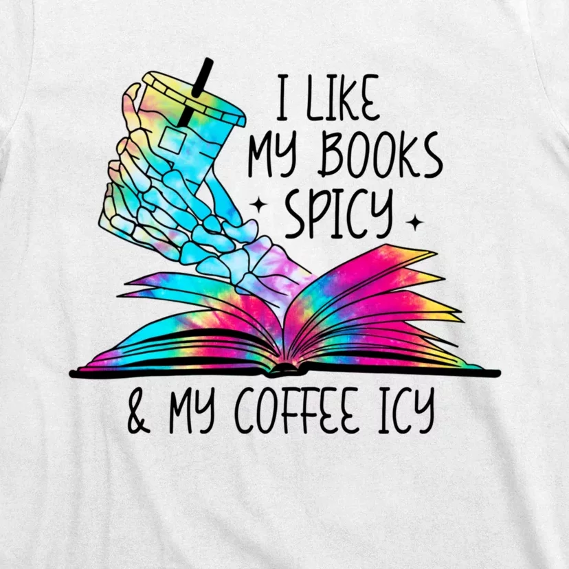 I Like My Books Spicy And My Coffee Icy Skeleton Hand Book Lover T-Shirt