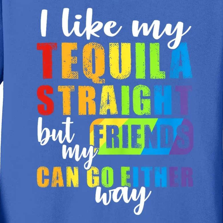 I Like My Tequila Straight But My Friends Can Go Either Way Kids Long Sleeve Shirt