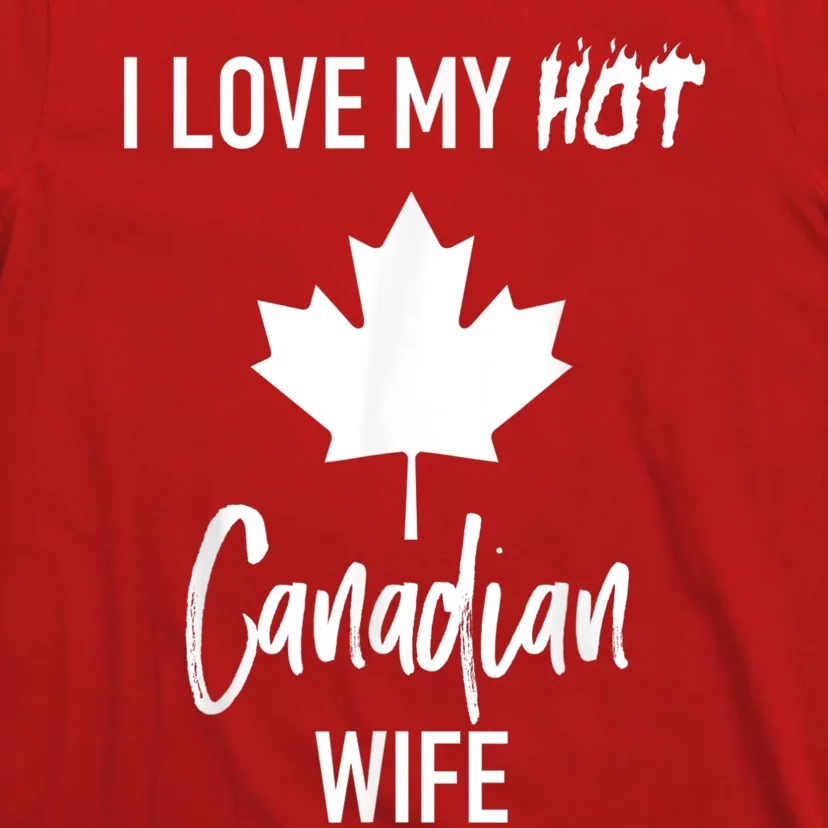 I Love My Hot Canadian Wife Husband Gift T-Shirt