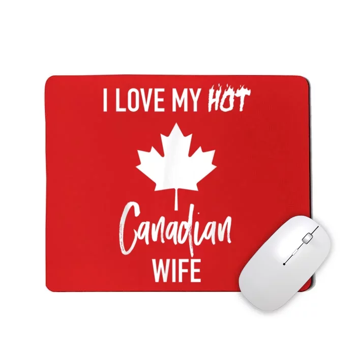 I Love My Hot Canadian Wife Husband Gift Mousepad