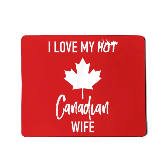 I Love My Hot Canadian Wife Husband Gift Mousepad