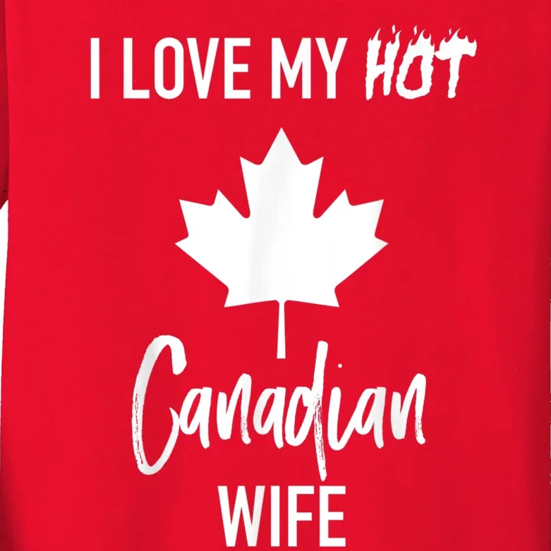 I Love My Hot Canadian Wife Husband Gift Kids Long Sleeve Shirt