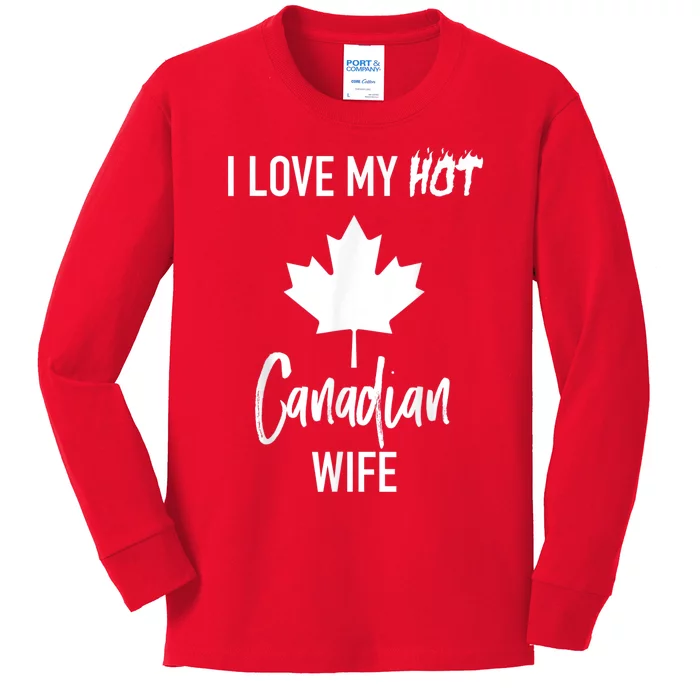 I Love My Hot Canadian Wife Husband Gift Kids Long Sleeve Shirt