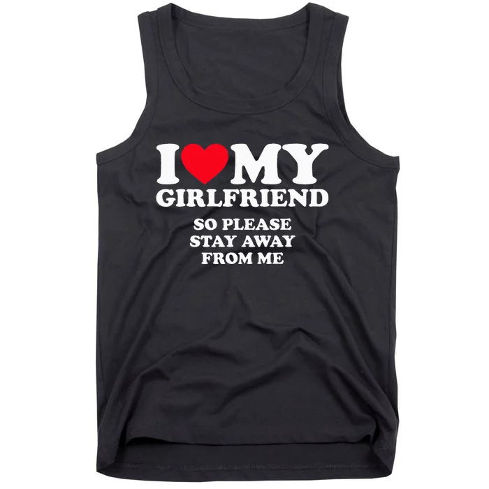 I Love My Girlfriend So Stay Away Tank Top