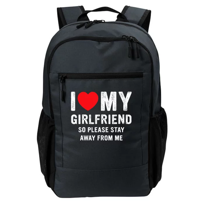 I Love My Girlfriend So Please Stay Away From Me Funny GF Daily Commute Backpack