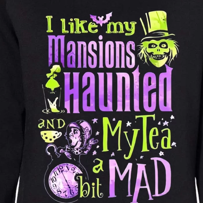 I Like My Mansions Haunted And My Tea A Bit Mad Halloween Womens California Wash Sweatshirt