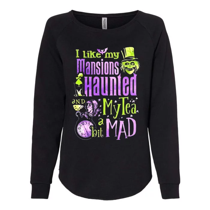 I Like My Mansions Haunted And My Tea A Bit Mad Halloween Womens California Wash Sweatshirt